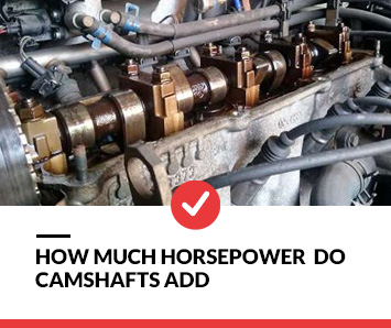 How Much Horsepower Do Camshafts Add
